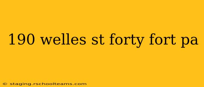 190 welles st forty fort pa