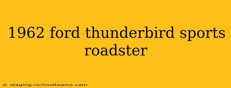 1962 ford thunderbird sports roadster