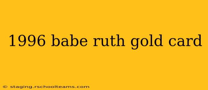 1996 babe ruth gold card
