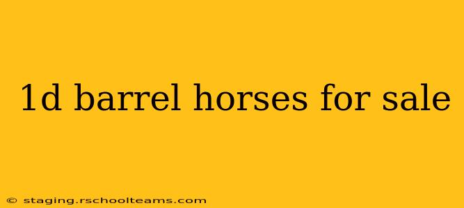 1d barrel horses for sale