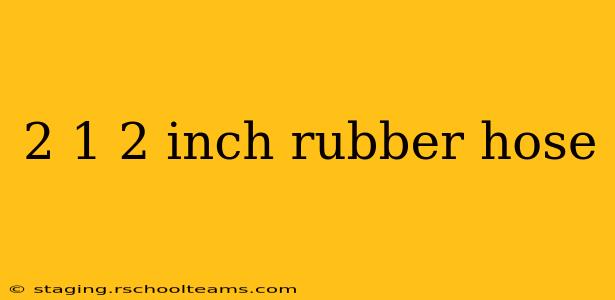 2 1 2 inch rubber hose