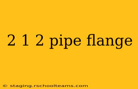 2 1 2 pipe flange