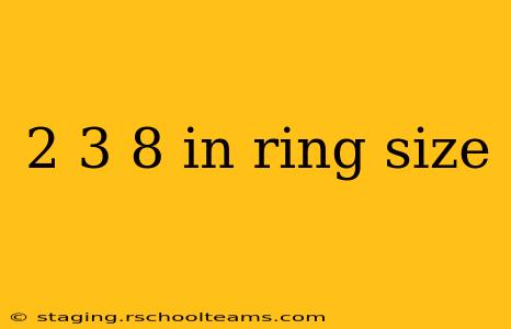 2 3 8 in ring size