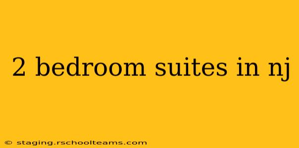 2 bedroom suites in nj