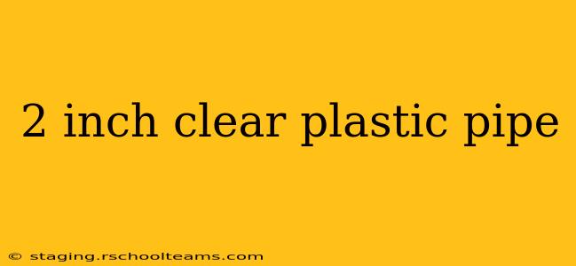 2 inch clear plastic pipe