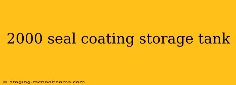 2000 seal coating storage tank