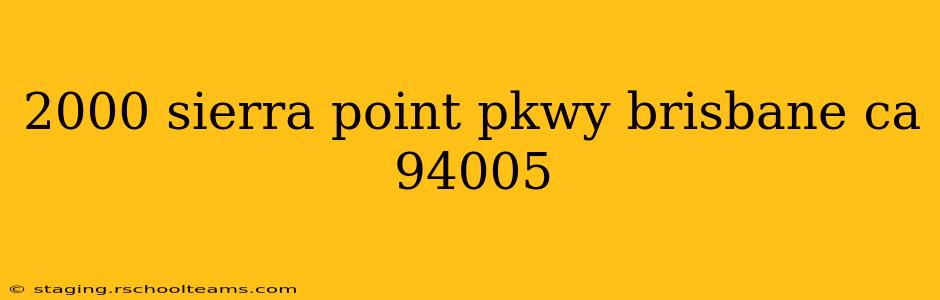 2000 sierra point pkwy brisbane ca 94005