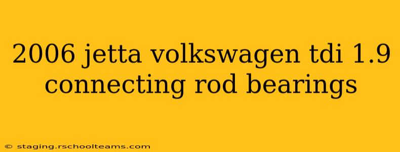 2006 jetta volkswagen tdi 1.9 connecting rod bearings
