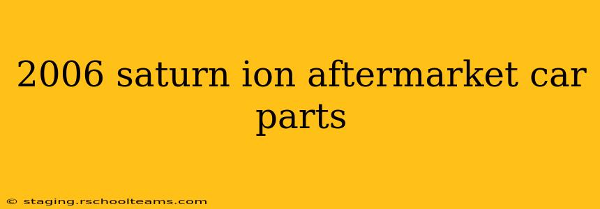 2006 saturn ion aftermarket car parts