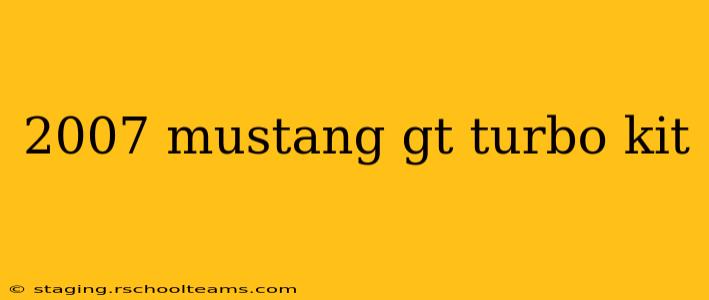2007 mustang gt turbo kit