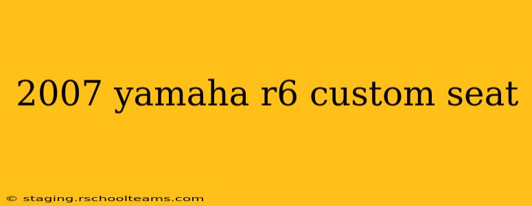 2007 yamaha r6 custom seat