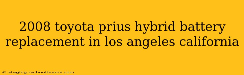 2008 toyota prius hybrid battery replacement in los angeles california