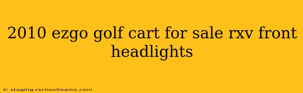 2010 ezgo golf cart for sale rxv front headlights