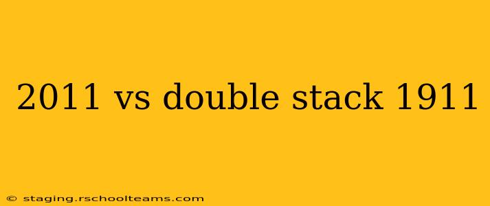 2011 vs double stack 1911