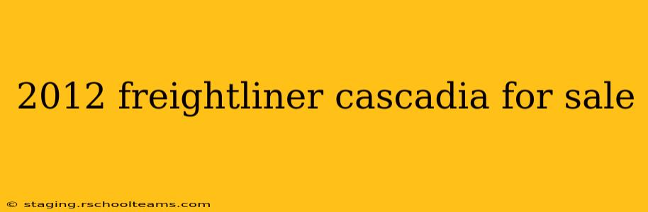 2012 freightliner cascadia for sale