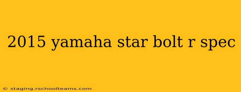 2015 yamaha star bolt r spec