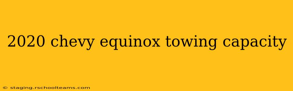2020 chevy equinox towing capacity