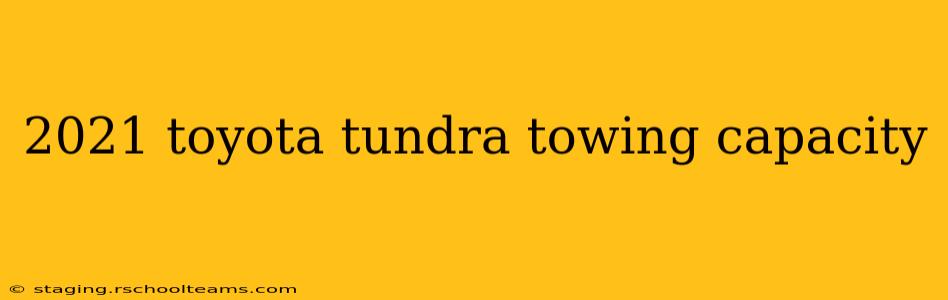 2021 toyota tundra towing capacity