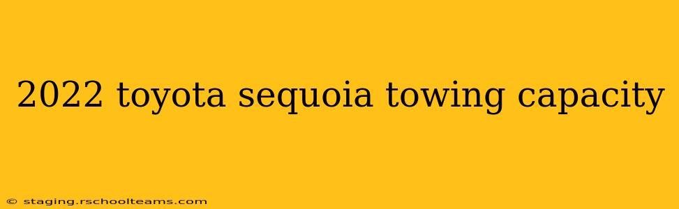 2022 toyota sequoia towing capacity