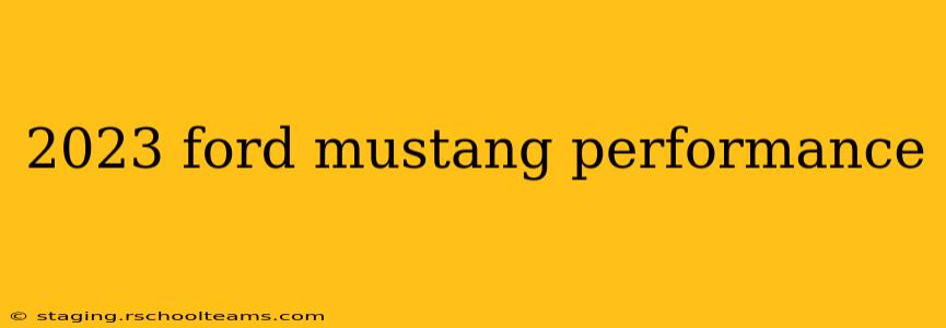 2023 ford mustang performance