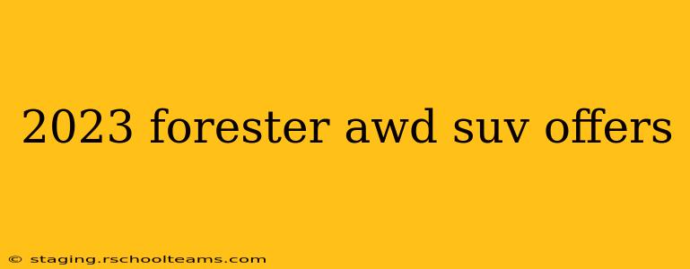 2023 forester awd suv offers