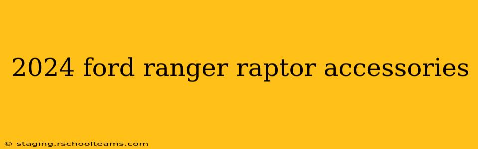 2024 ford ranger raptor accessories