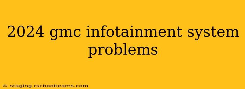 2024 gmc infotainment system problems