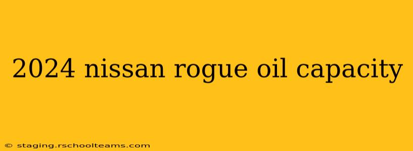 2024 nissan rogue oil capacity