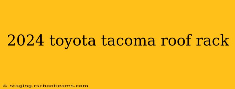 2024 toyota tacoma roof rack