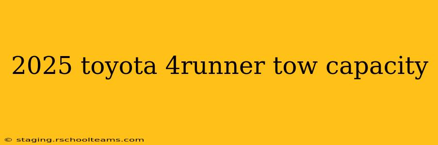 2025 toyota 4runner tow capacity