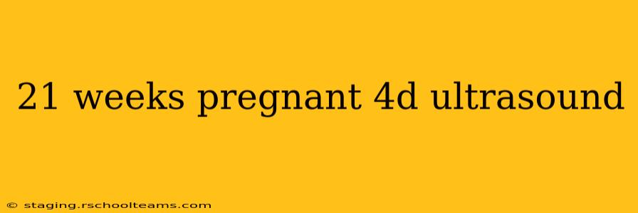 21 weeks pregnant 4d ultrasound