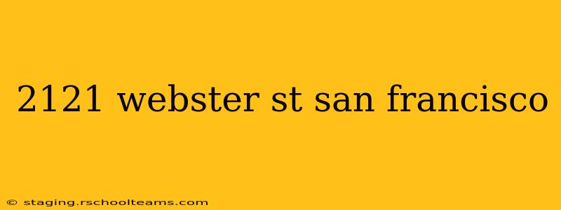 2121 webster st san francisco