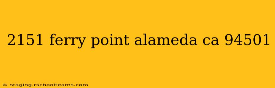 2151 ferry point alameda ca 94501