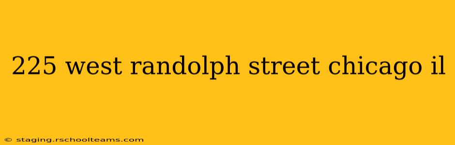 225 west randolph street chicago il