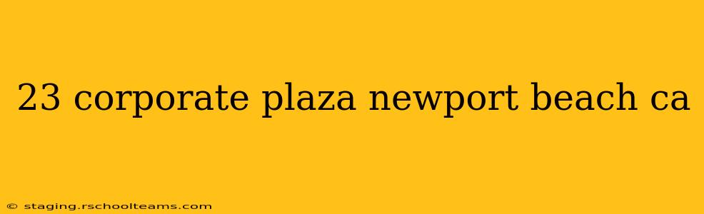 23 corporate plaza newport beach ca
