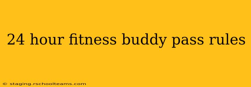 24 hour fitness buddy pass rules