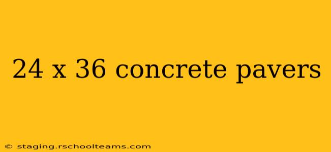 24 x 36 concrete pavers