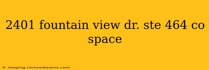 2401 fountain view dr. ste 464 co space