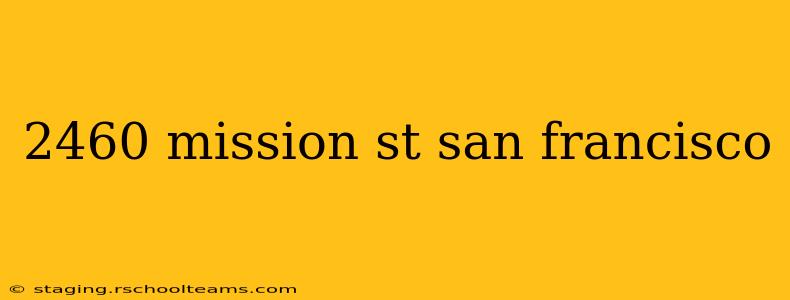 2460 mission st san francisco