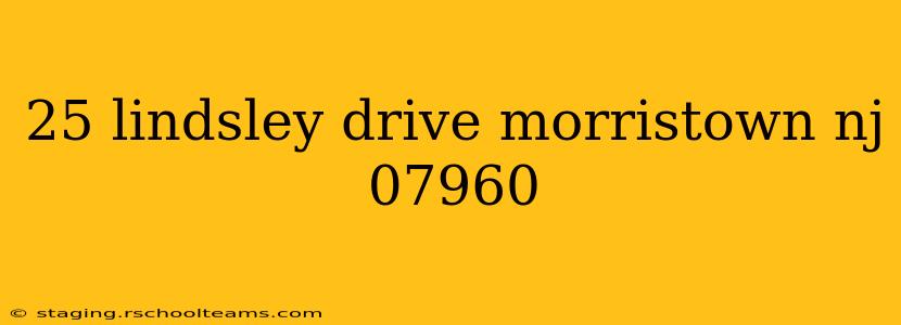 25 lindsley drive morristown nj 07960