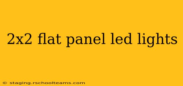 2x2 flat panel led lights