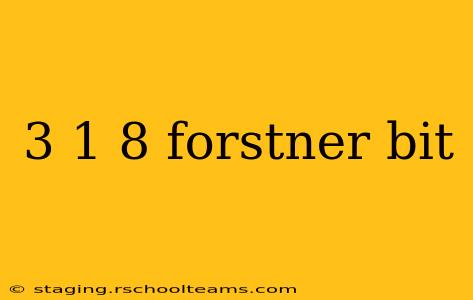 3 1 8 forstner bit