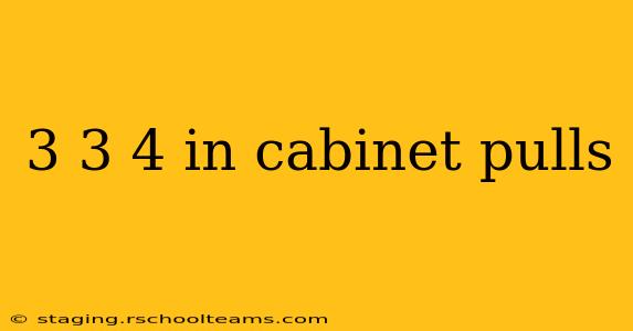 3 3 4 in cabinet pulls