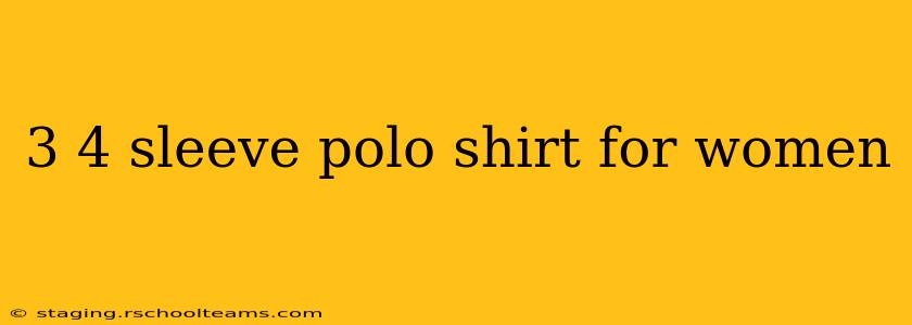 3 4 sleeve polo shirt for women