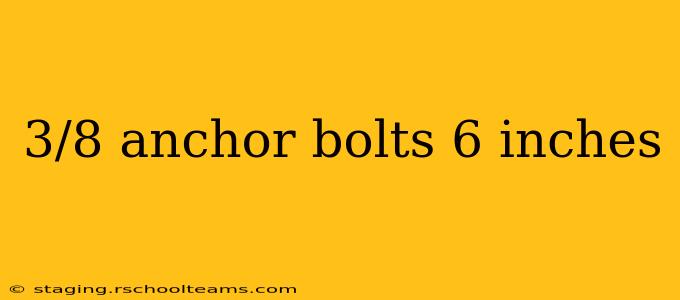 3/8 anchor bolts 6 inches