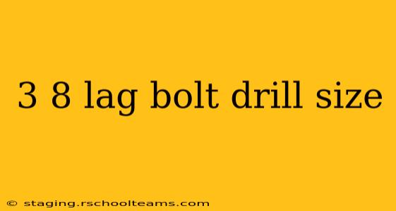 3 8 lag bolt drill size