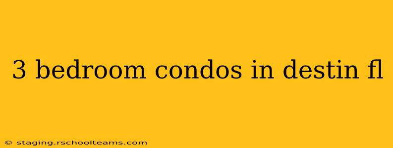 3 bedroom condos in destin fl