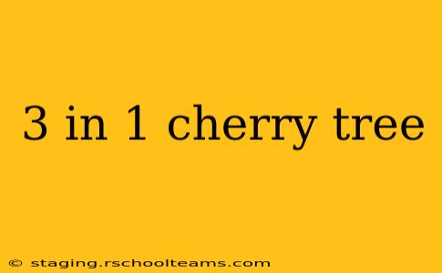 3 in 1 cherry tree