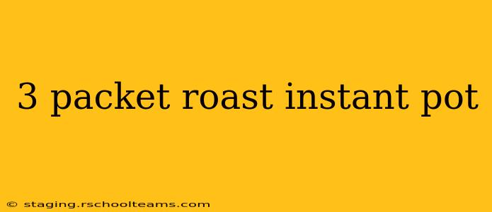 3 packet roast instant pot