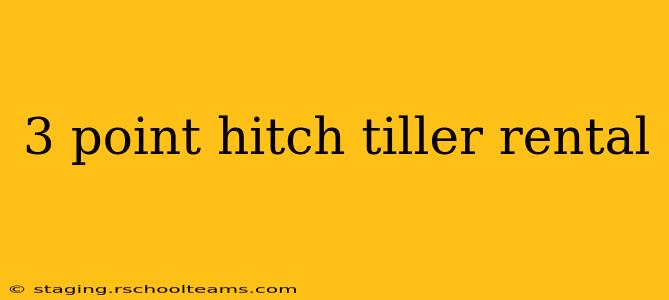 3 point hitch tiller rental